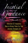 Image for Inertial Guidance : Vibration &amp; Frequency: How to Attune Them For Your Journey Through Life