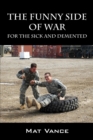 Image for The Funny Side of War : For the Sick and Demented