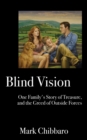 Image for Blind Vision : One Family&#39;s Story of Treasure, and the Greed of Outside Forces