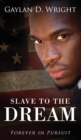 Image for Slave to the Dream : Forever in Pursuit