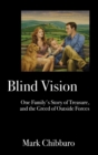 Image for Blind Vision : One Family&#39;s Story of Treasure, and the Greed of Outside Forces