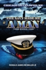 Image for Chicago Developed Me : The Navy Made Me a Man