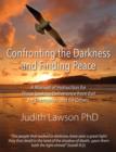 Image for Confronting the Darkness and Finding Peace : A Manual of Instruction for Those Seeking Deliverance from Evil for Themselves and for Others