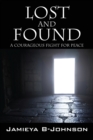 Image for Lost and Found : A Courageous Fight for Peace