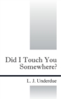 Image for Did I Touch You Somewhere?