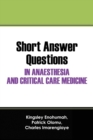 Image for Short Answer Questions In Anaesthesia And Critical Care Medicine : For The Part 1 Fellowship Examinations In Anaesthesia And Critical Care Medicine