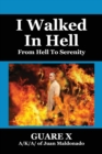 Image for I Walked In Hell : From Hell To Serenity