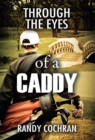 Image for Through The Eyes of a Caddy
