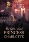 Image for The Girl Called Princess Charlotte