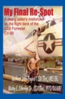 Image for My Final Re-Spot : A young sailor&#39;s misfortune on the flight deck of the USS Forrestal CV-59