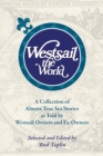 Image for Westsail the World : A Collection of Almost True Sea Stories as Told by Westsail Owners and Ex-Owners. Selected and Edited by Bud Taplin