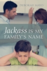 Image for Jackass Is My Family&#39;s Name