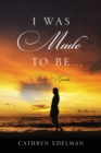 Image for I Was Made To Be...... Study Guide