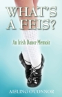 Image for What&#39;s a Feis? An Irish Dance Memoir
