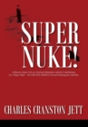 Image for Super Nuke! A Memoir About Life as a Nuclear Submariner and the Contributions of a &quot;Super Nuke&quot; - the USS RAY (SSN653) Toward Winning the Cold War