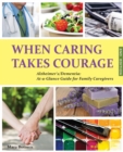Image for When Caring Takes Courage - Alzheimer&#39;s/Dementia : At A Glance Guide for Family Caregivers