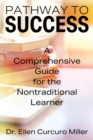 Image for Pathway to Success : A Comprehensive Guide for the Nontraditional Learner