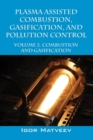 Image for Plasma Assisted Combustion, Gasification, and Pollution Control : Volume 2. Combustion and Gasification