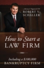 Image for How to Start a Law Firm : Including a $100,000 Bankruptcy Firm