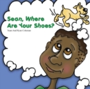 Image for Sean, Where Are Your Shoes?