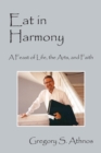 Image for Eat in Harmony : A Feast of Life, the Arts, and Faith