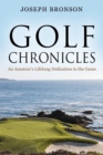 Image for Golf Chronicles : An Amateur&#39;s Lifelong Dedication to the Game