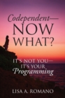 Image for Codependent - Now What? Its Not You - Its Your Programming