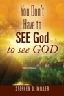 Image for You Don&#39;t Have to SEE God to see GOD