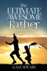 Image for The Ultimate Awesome Father : He provides. He guides. He hides!