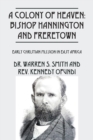 Image for A Colony of Heaven : Bishop Hannington and Freretown - Early Christian Mission in East Africa