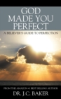 Image for God Made You Perfect : A Believer&#39;s Guide to Perfection