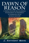 Image for Dawn of Reason : A Triple Feature Recognizing Fulfillment Of Prophecy In Harmony With Human History