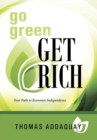 Image for Go Green Get Rich : Your Path to Economic Independence