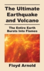 Image for The Ultimate Earthquake and Volcano : The Entire Earth Bursts Into Flames