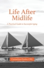 Image for Life After Midlife : A Practical Guide to Successful Aging