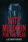 Image for Kate Muldoon : For the Dead