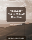 Image for &quot;ANGER&quot; Not A Default Reaction