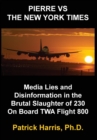 Image for Pierre VS The New York Times : Media Lies and Disinformation in the Brutal Slaughter of 230 On Board TWA Flight 800