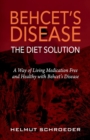 Image for Behcet&#39;s Disease/The Diet Solution : A Way of Living Medication Free and Healthy with Behcet&#39;s Disease