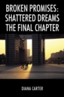 Image for Broken Promises : Shattered Dreams The Final Chapter