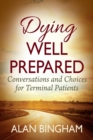Image for Dying Well Prepared : Conversations and Choices for Terminal Patients