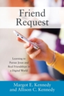 Image for Friend Request : Learning to Pursue Jesus and Real Friendships in a Digital World