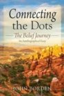 Image for Connecting the Dots : The Belief Journey - An Autobiographical Essay
