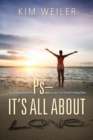 Image for PS - It&#39;s All About Love : How A Painful Journey With Psoriasis Became A Life Devoted To Healing Others