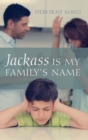 Image for Jackass Is My Family&#39;s Name
