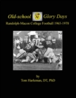 Image for Old-school Glory Days : Randolph-Macon College Football 1965-1970