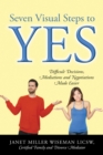 Image for Seven Visual Steps to Yes: Difficult Decisions, Mediations and Negotiations Made Easier