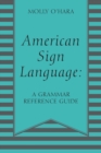Image for American Sign Language : A Grammar Reference Guide