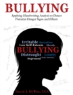 Image for Bullying : Applying Handwriting Analysis to Detect Potential Danger Signs and Effects