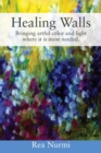 Image for Healing Walls : Bringing artful color and light where it is most needed.